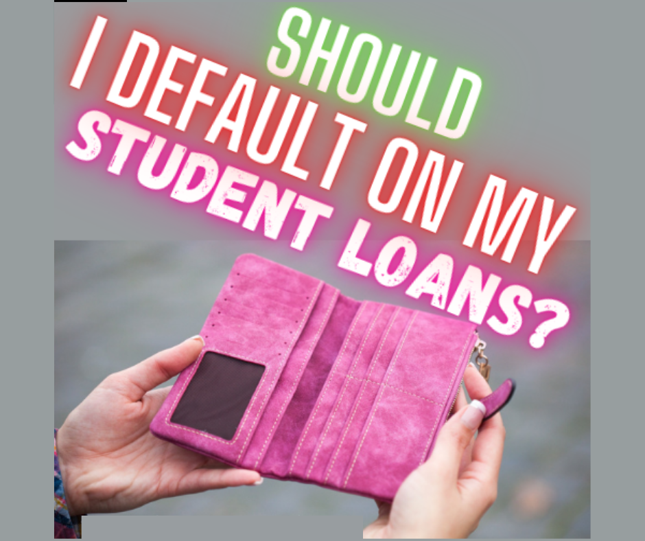 should I default on my student loan? should I default on my student loans, should I stop paying my student loans, I may have to default on my student loans, lost my job, advice on student loans, how to get out of my student loans, Divide The sea, Divide the seas, dividethesea.com www.dividethesea.com,