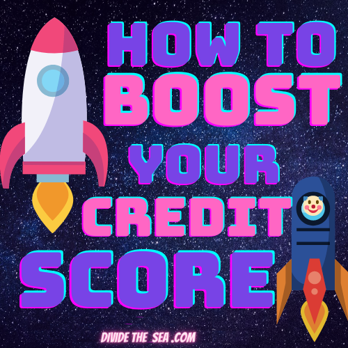 how to boost your credit score, boosting my credit, credit score boost, fixing credit fast and easy, rocket your credit to 800, get da perfect credit, Divide The sea, Divide the seas, dividethesea.com www.dividethesea.com,