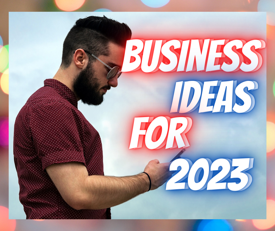 Business ideas for 2023, business ideas, business ideas I can start, what kind of business can I start, 2023, best business to start in 2023 dividethesea, divide the sea, dividethesea.com