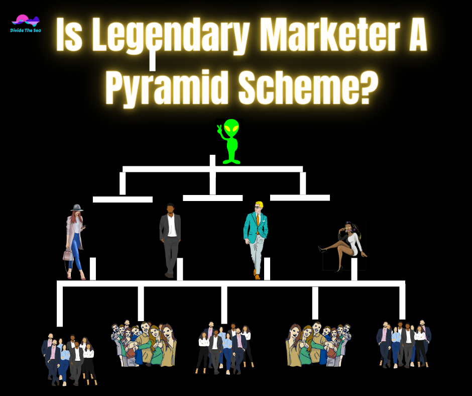 Is legendary marketer a pyramid scheme? MLM, is legendary marketer a scam, is legendary marketer MLM, is legendary markter like amway, pryamid scheme, what is a pyramid scheme, beware of legendary marketer, legendarymarkter, clickfunnels, click funnels, divide the sea, dividethesea, dividethesea.com